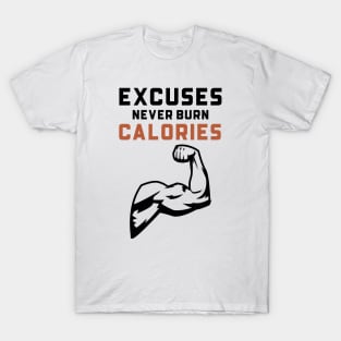 Excuses Never Burn Calories T-Shirt